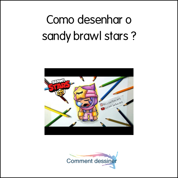 Como desenhar o sandy brawl stars